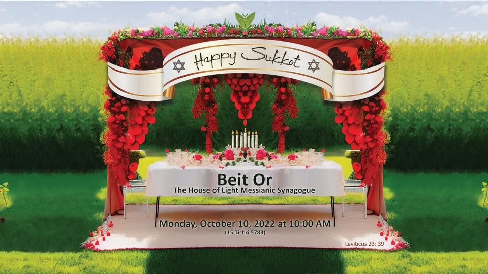 Sukkot / Feast of Tabernacles Beit Or The House of Light Messianic
