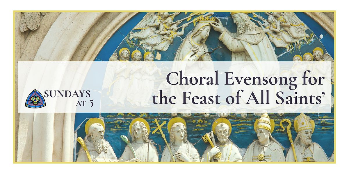 Choral Evensong for the Feast of All Saints'