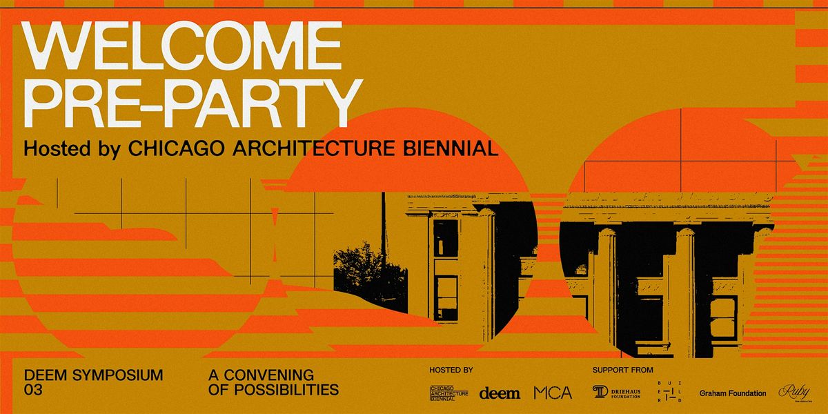 Welcome Pre-Party, hosted by Chicago Architecture Biennial