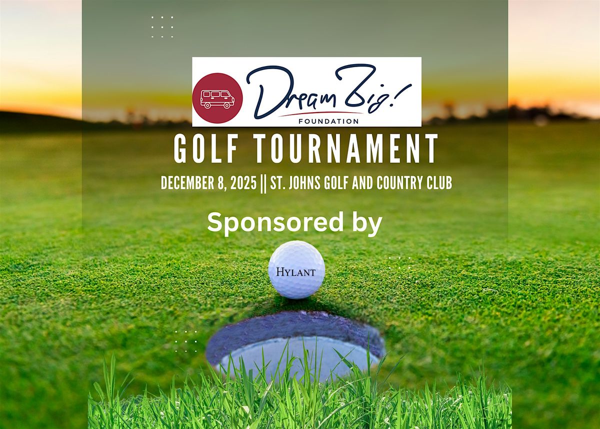 Dream Big! Foundation  Golf Tournament