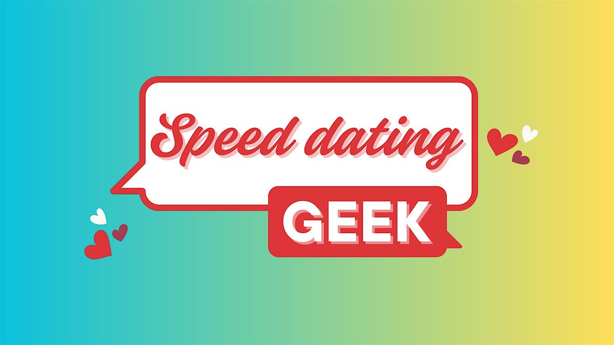 Speed Dating Geek 30 - 40 ans, 14 d\u00e9cembre 2025