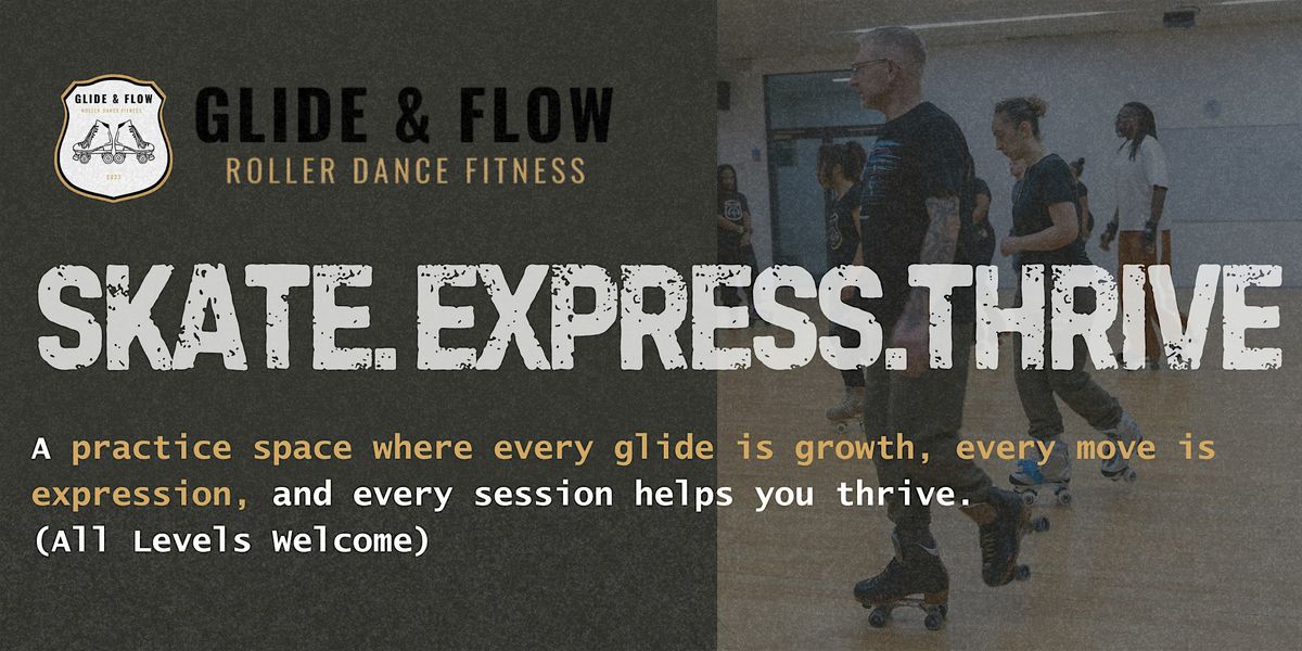 GLIDE & FLOW PRESENTS : Skate Express Thrive Session