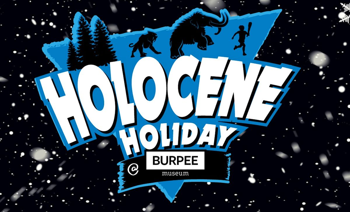 Burpee Museum - 2025 Holocene Holiday, Ice Age FUN! 1227