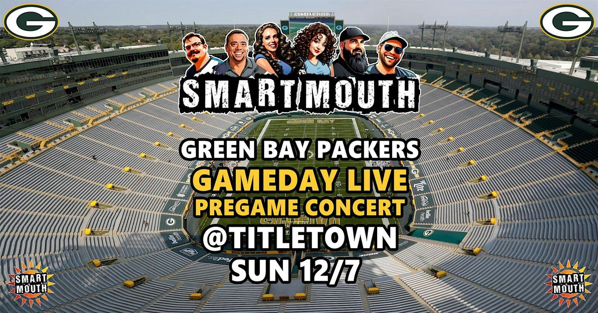 Green Bay Packers Pregame Concert at Titletown NW of Lambeau w\/Smart Mouth