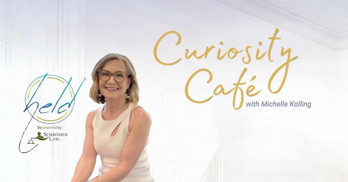 Curiosity Cafe: Conversations About Grief, Death and Living Consciously