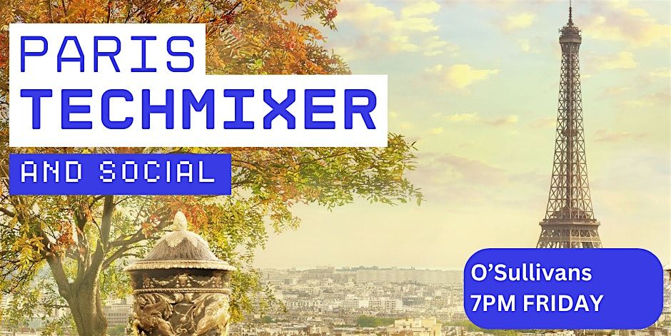 Paris Tech Mixer and Social (Tech \/ AI \/ Data) \u2728 Paris Connect
