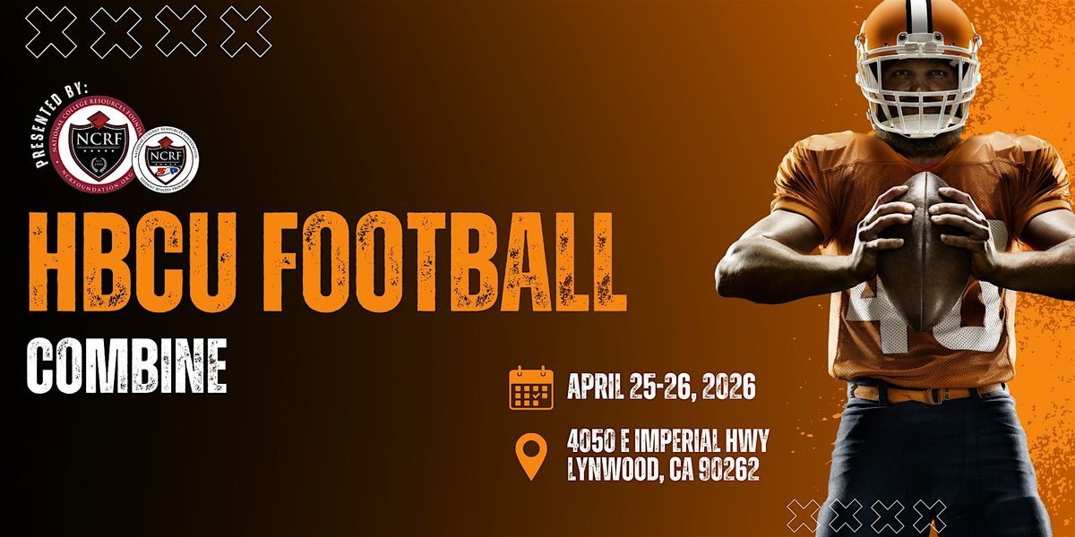 NCRF Presents 9th Annual HBCU Football Combine 4\/25 & 4\/26- Get Recruited
