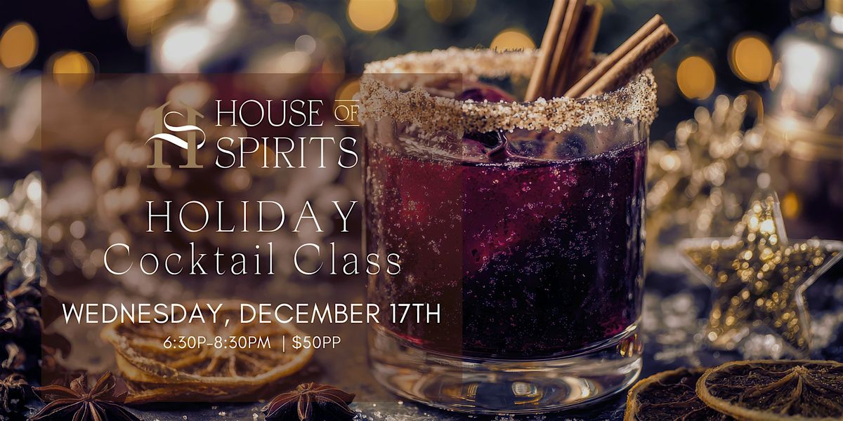 House of Spirits: Holiday Cocktail Class