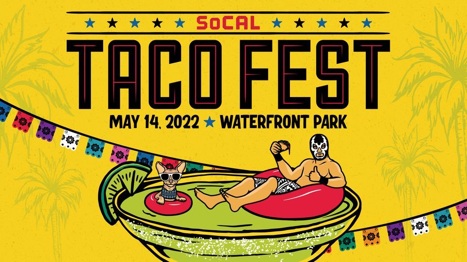 SoCal Taco Fest 2022 Waterfront Park San Diego May 14, 2022