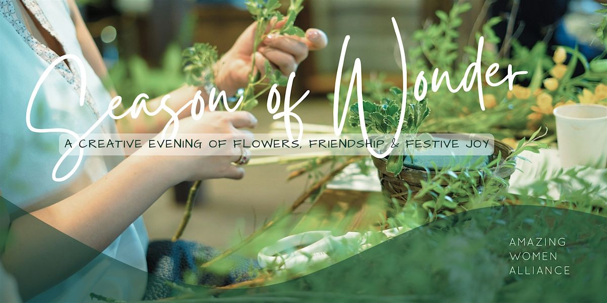 Season of Wonder: A Creative Evening of Flowers, Friendship & Festive Joy