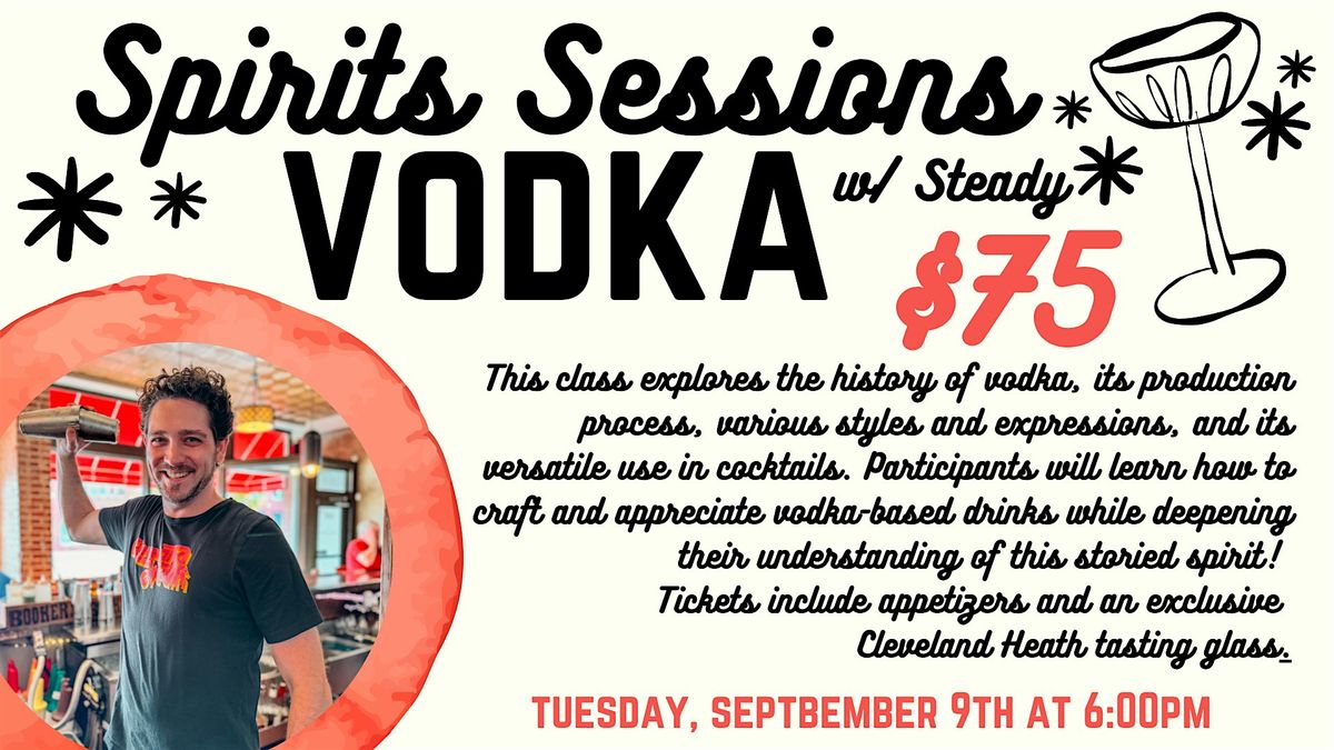 Spirits Session w\/ Steady: Vodka Edition