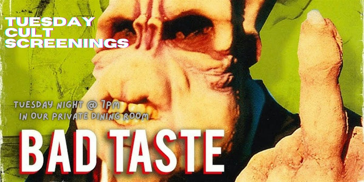 BAD TASTE (1987) TUESDAY CULT SCREENINGS!