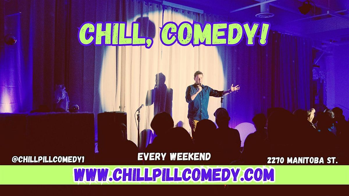Chill, Comedy! Vancouver's Funniest Night- Saturday August 30th 8:30PM