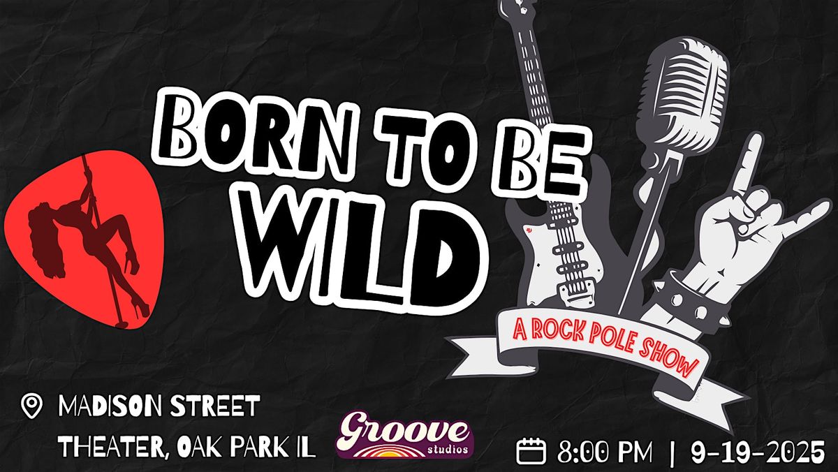 Born to be Wild: A Rock Pole Show