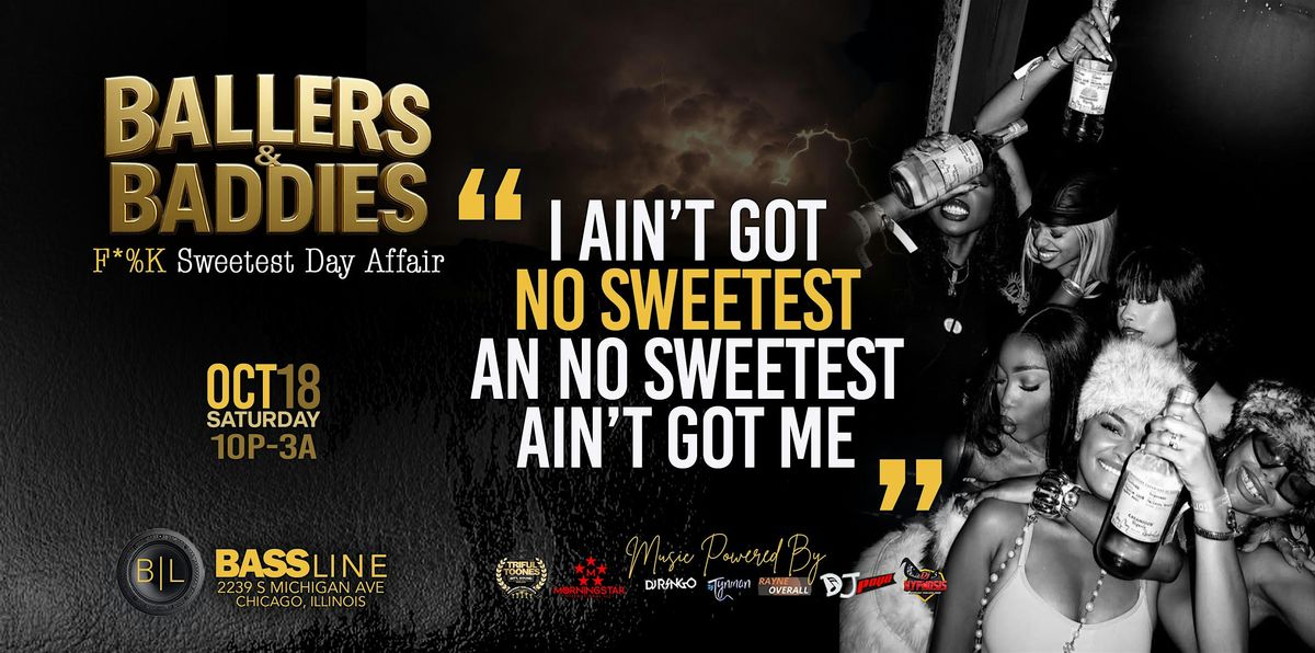 BALLERS + BADDIES: F*%K SWEETEST DAY AFFAIR