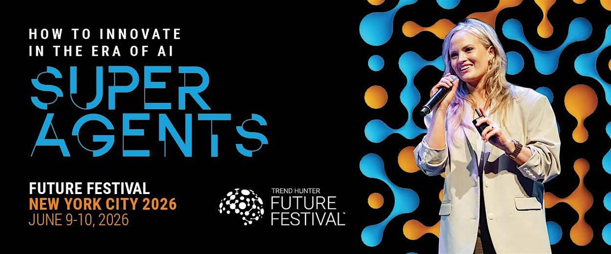FUTURE FESTIVAL NEW YORK - HOW TO INNOVATE IN THE ERA OF AI SUPER AGENTS