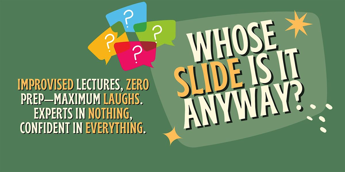 Whose Slide is It Anyway: Improvised Lectures. Zero Prep.