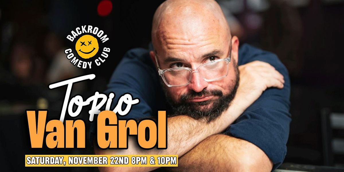Torio Van Grol@Backroom Comedy Club | Limited Run!