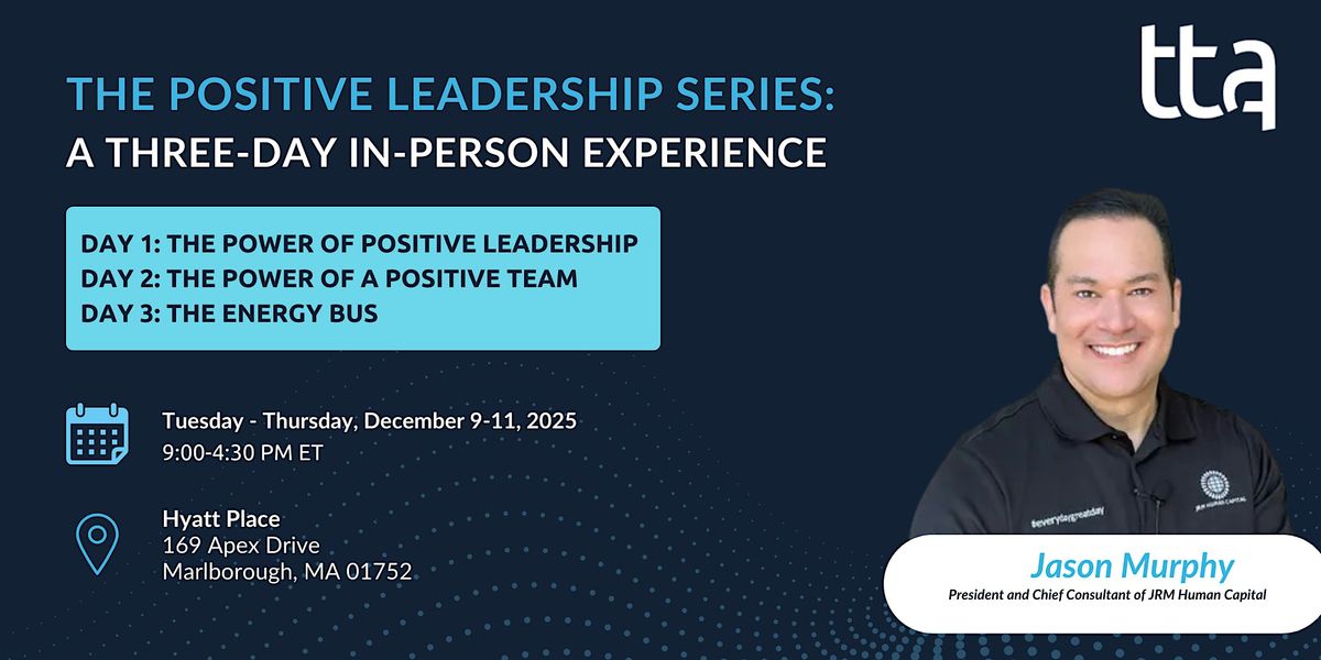 The Positive Leadership Series: A Three-Day In-Person Experience