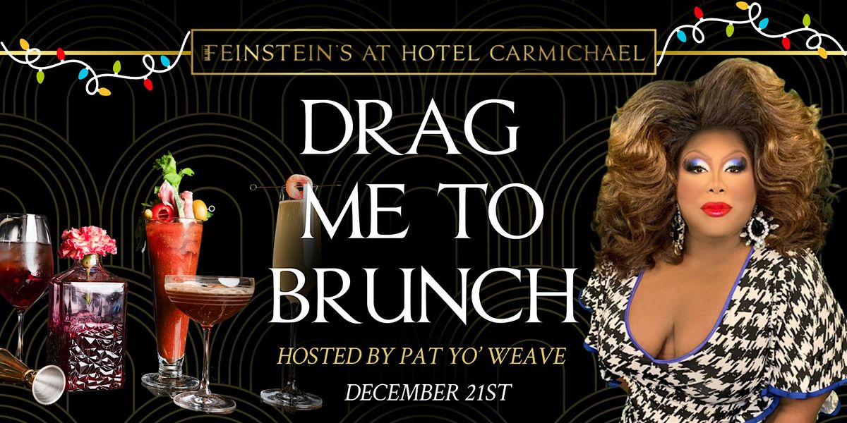 DRAG ME TO BRUNCH hosted by PAT YO' WEAVE - HOLIDAY Edition