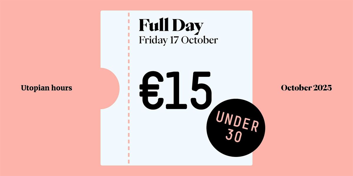 Utopian Hours 2025 Full Day - Friday (Under 30)