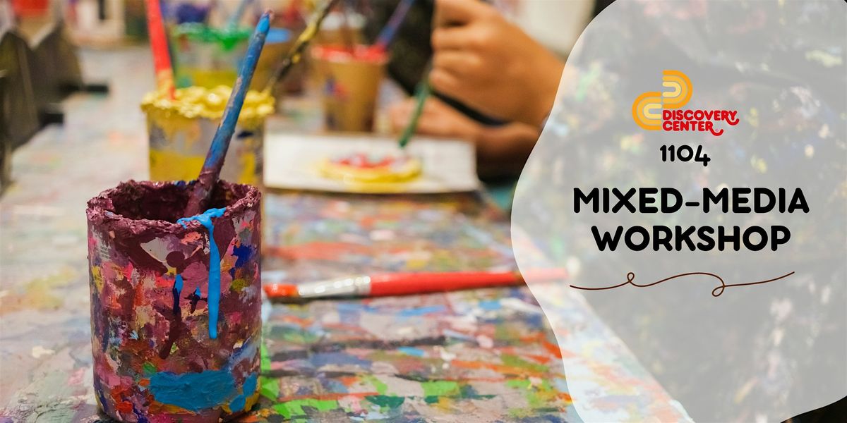 1104 MIXED MEDIA ART WORKSHOP