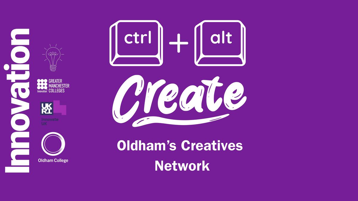 Ctrl + Alt + Create: Oldham's Creatives Network