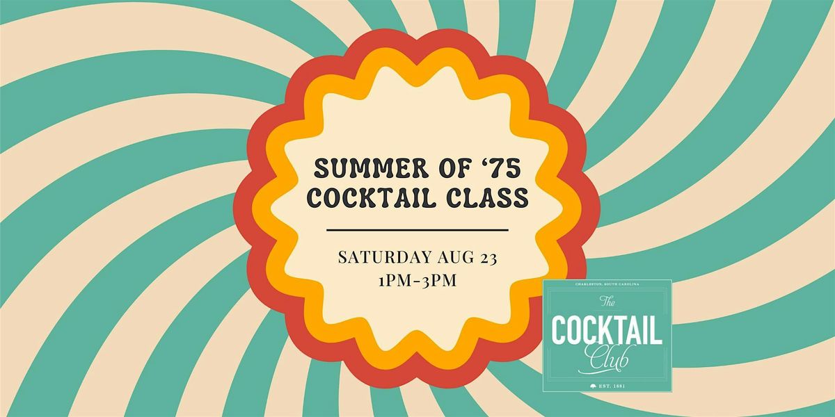 Summer of '75 Cocktail Class