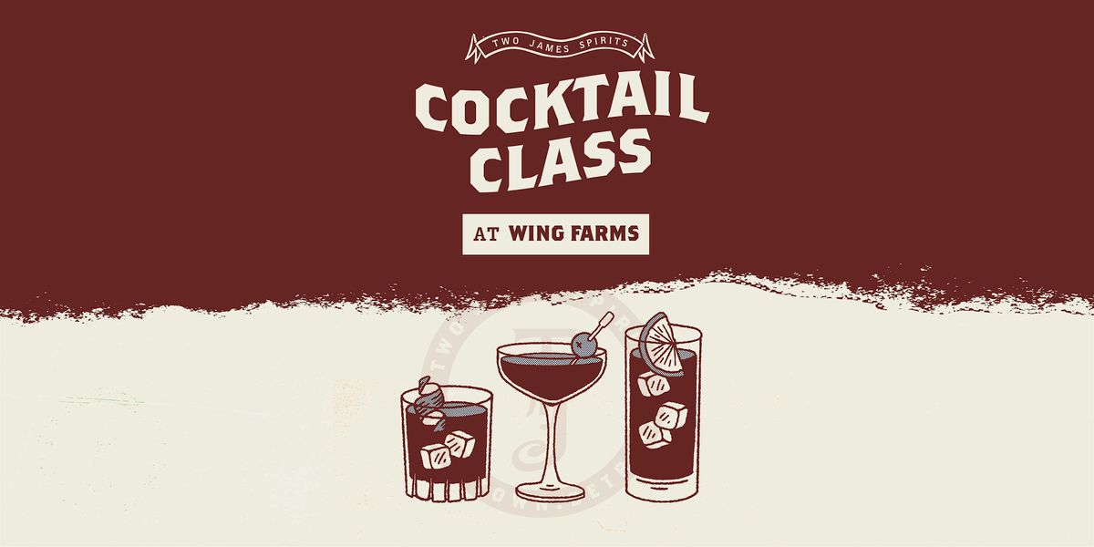 Two James Cocktail Class @ Wing Farms