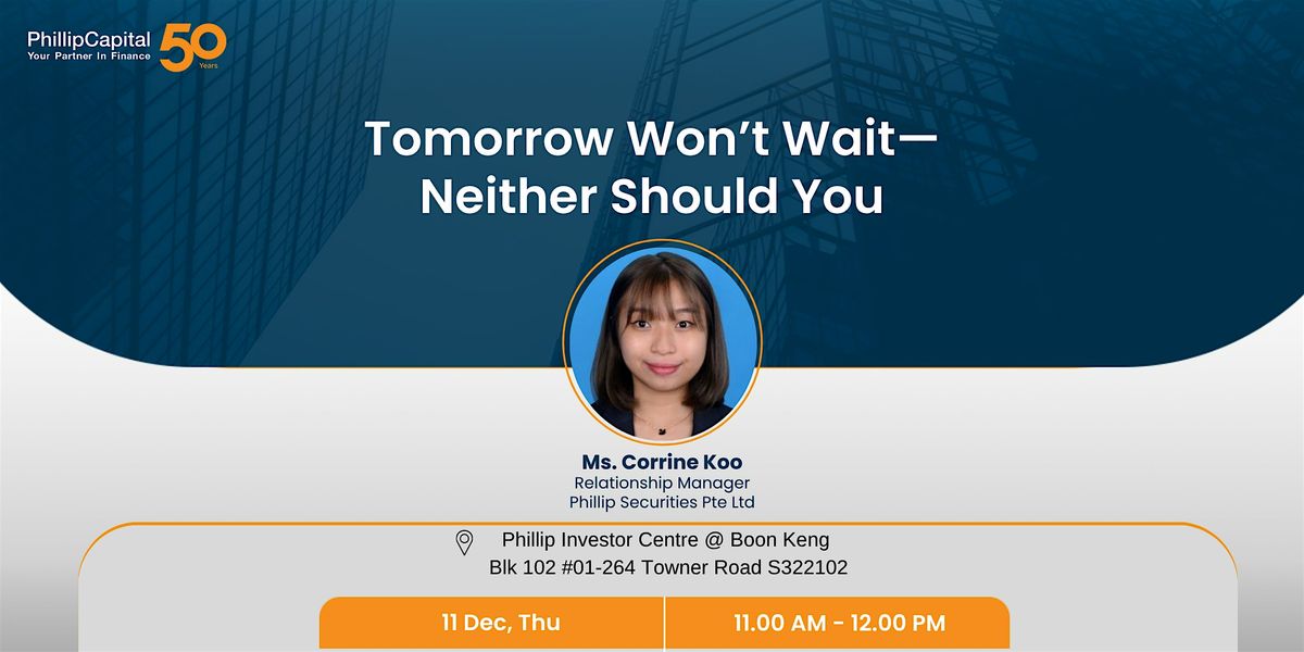 Tomorrow Won\u2019t Wait\u2014Neither Should You