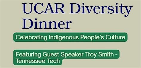 UCAR Diversity Dinner: Indigenous People's Culture