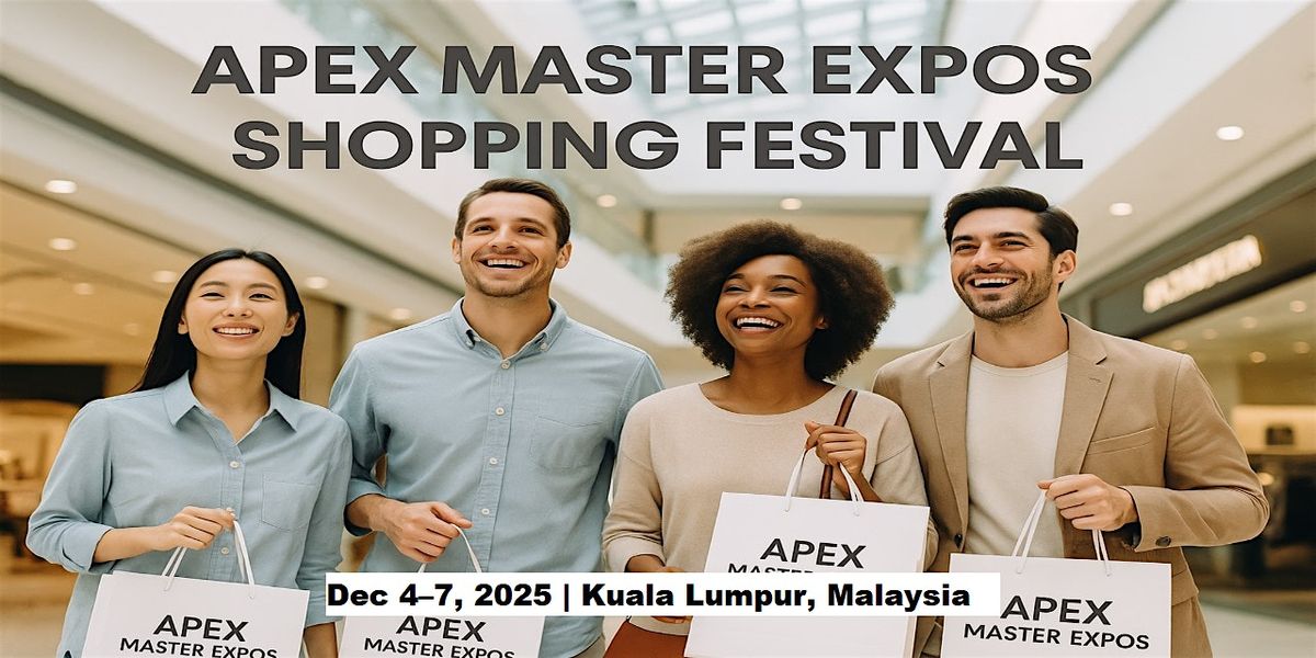 Apex Master Expos \u2013 Global Shopping Festival in Kuala Lumpur, Malaysia