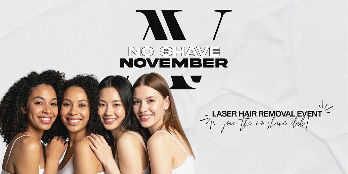 No Shave November Laser Hair Removal Event