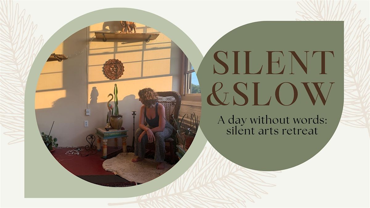 Silent & Slow: Contemplative Arts Retreat