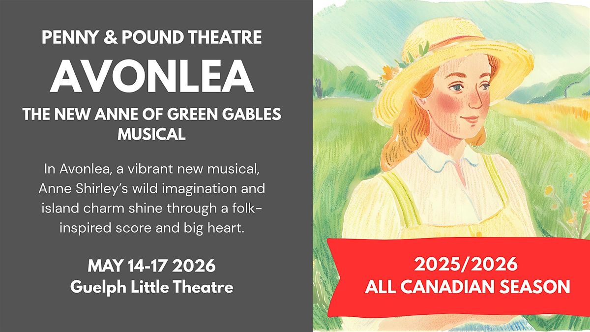AVONLEA: THE ANNE OF GREEN GABLES MUSICAL | Penny & Pound Theatre