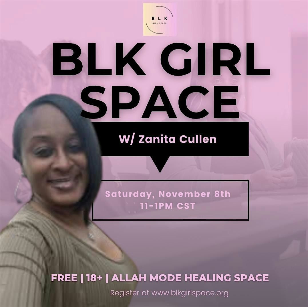 BLK Girl Space w\/ Zanita Cullen