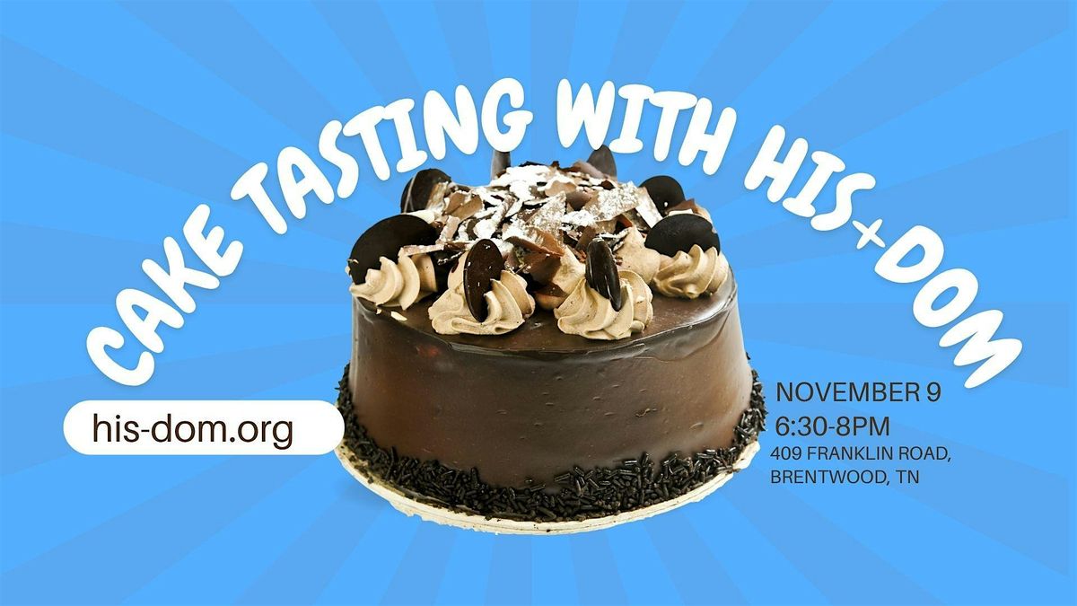 A Cake Tasting with HIS+DOM