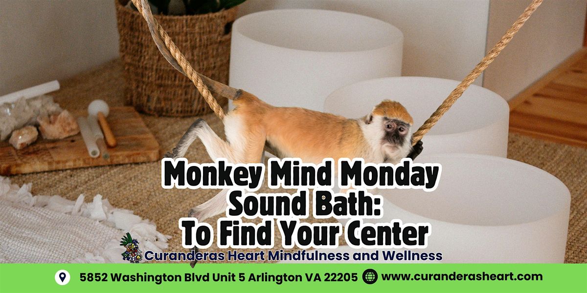 Monkey Mind Monday Sound Bath: To Find Your Center