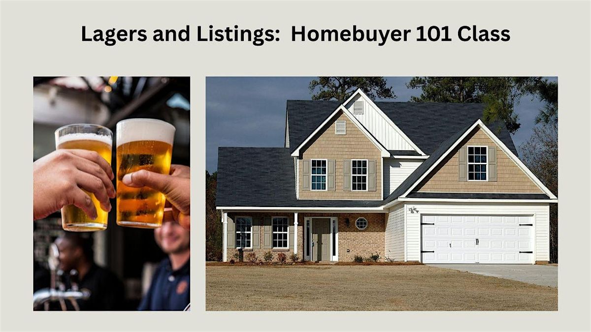 Lagers and Listings: Homebuyer 101 Class