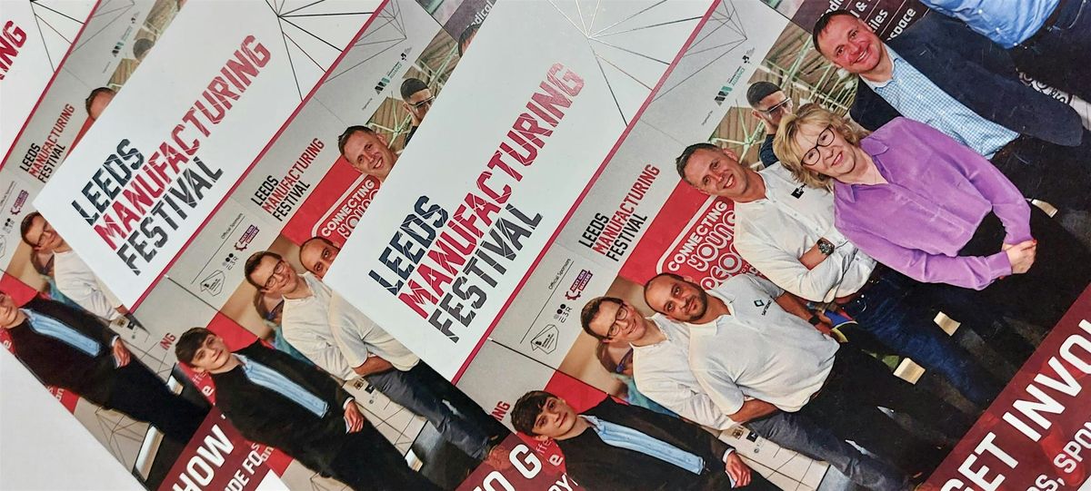 Leeds Manufacturing Festival: How to get Involved - Employer Event