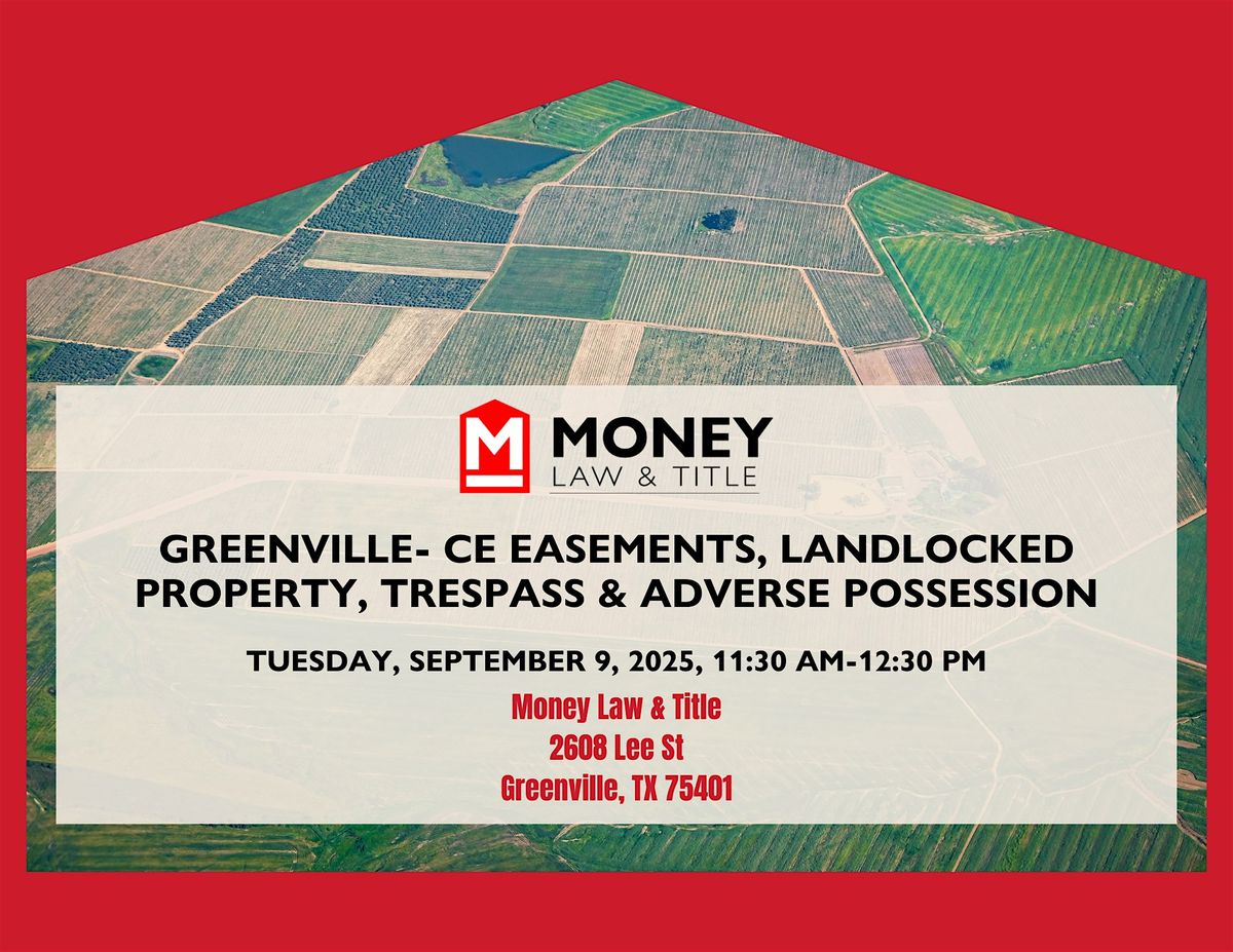 Greenville- Easements, Landlocked Property, Trespass & Adverse Possession
