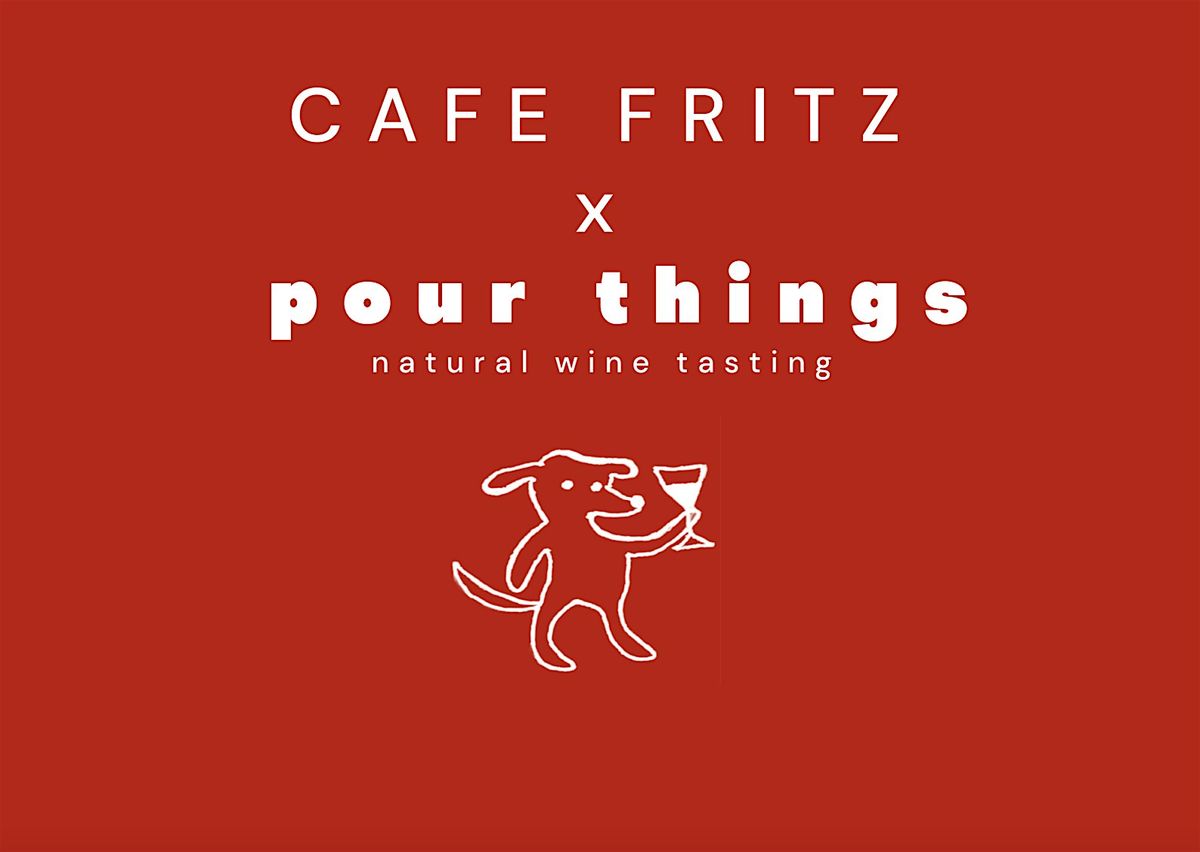 Pour Things Natural Wine Tasting at Cafe Fritz
