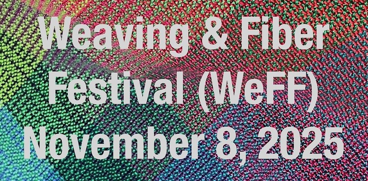 Weaving & Fiber Festival (WeFF)