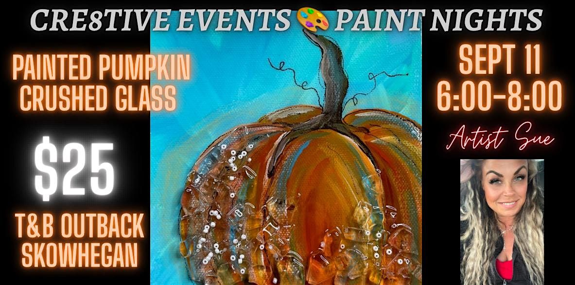 $25 Paint Night- painted pumpkin CRUSHED GLASS- T&B Outback Skowhegan