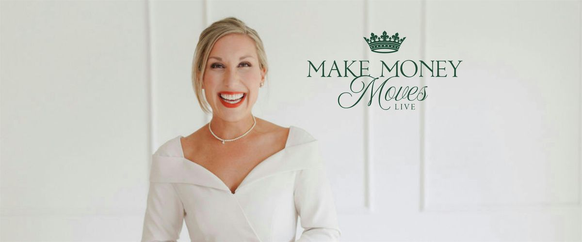 Make Money Moves LIVE 2025