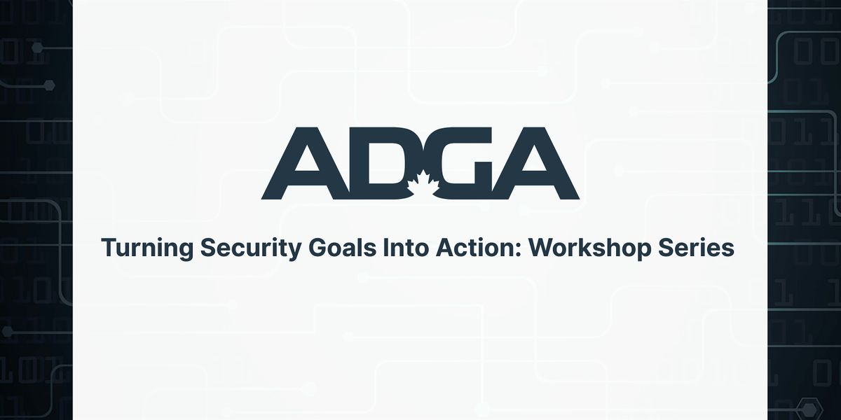 Turning Security Goals Into Action: ADGA Group Workshop Series