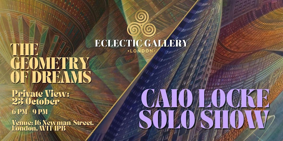 CAIO LOCKE SOLO SHOW: The Geometry of Dreams