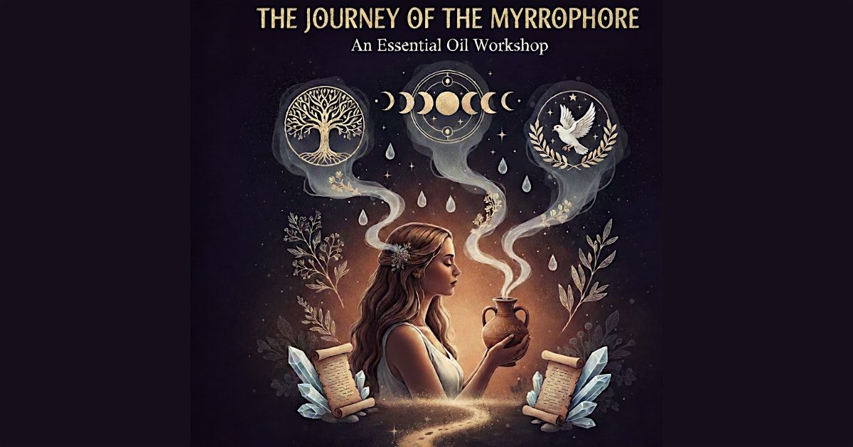 The Journey of the Myrrophore: A Sacred Workshop for Women