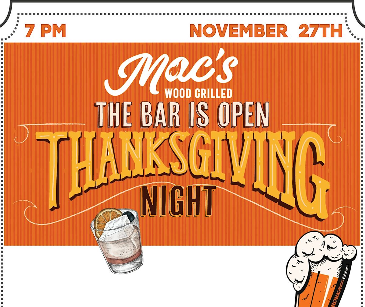 Mac\u2019s Wood Grilled is Open Thanksgiving Night!