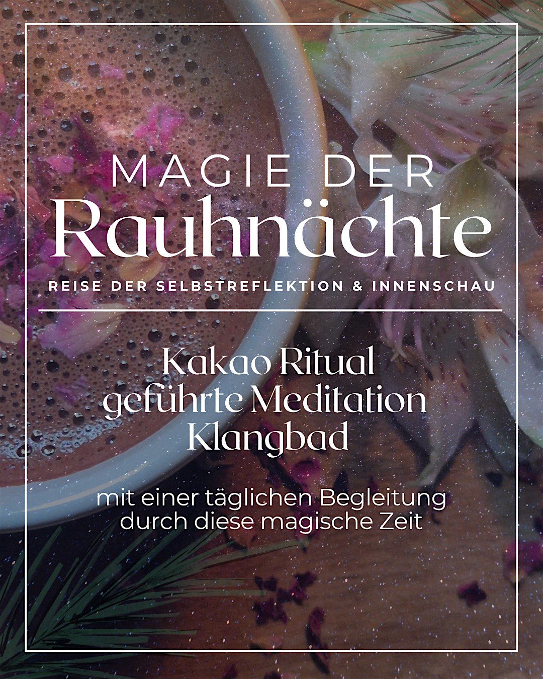 Magie der Rauhn\u00e4chte -Ritual mit Kakao, Klang, Meditation